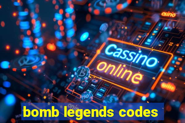 bomb legends codes